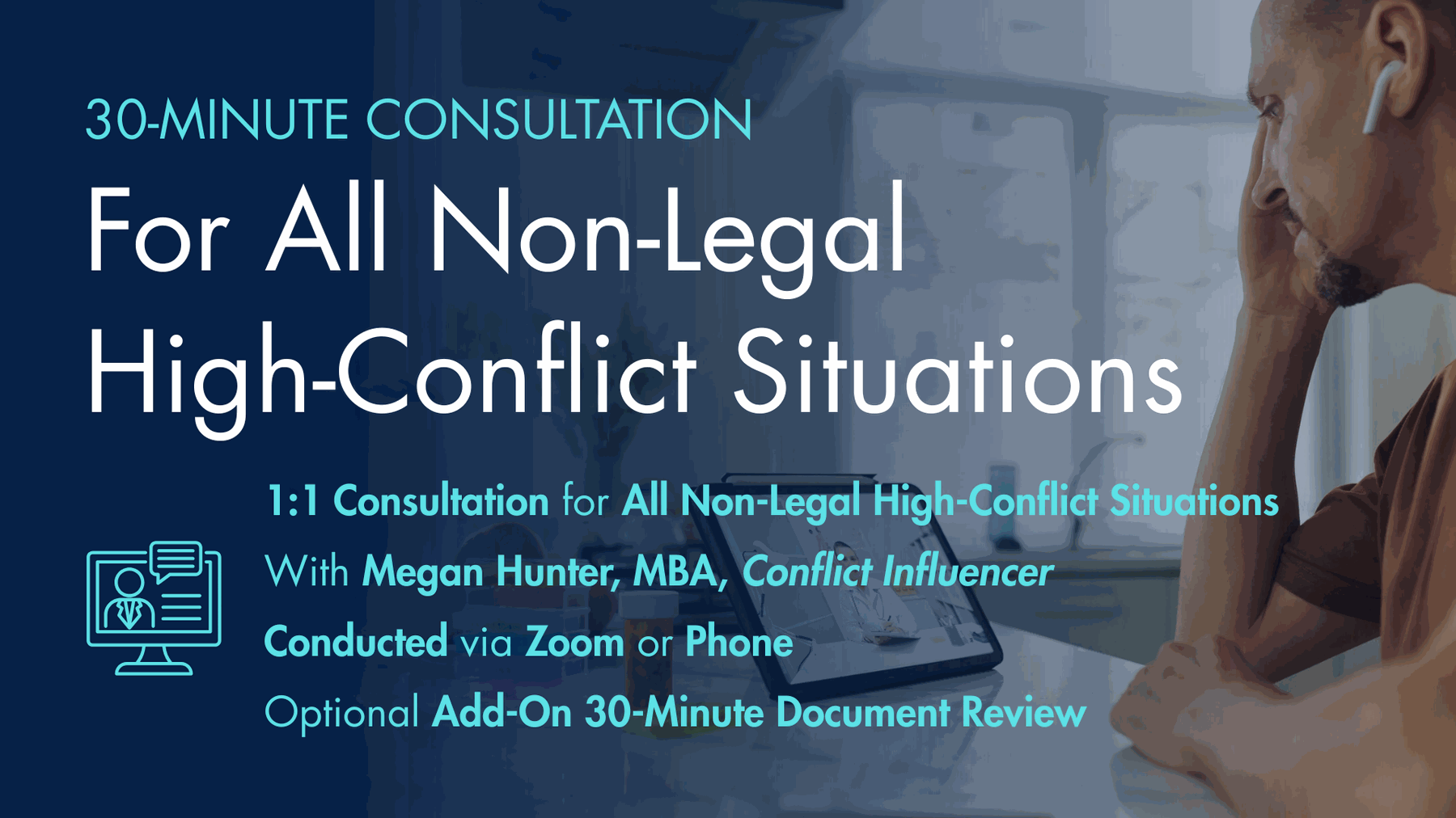 30-Minute Consultation for All Non-Legal High-Conflict Situations — with Megan Hunter, MBA