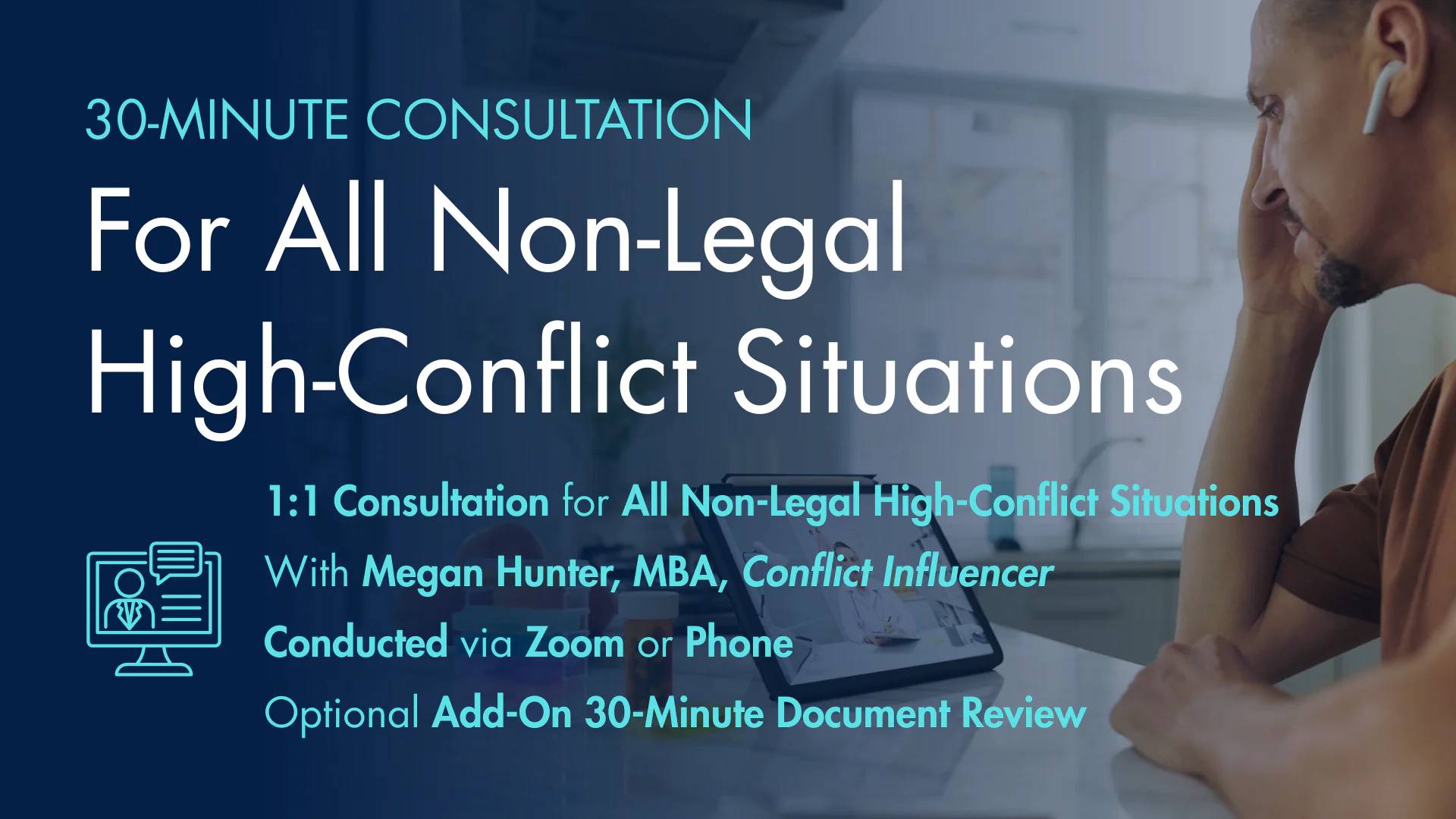 30-Minute Consultation for All Non-Legal High-Conflict Situations — with Megan Hunter, MBA
